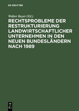 Rechtsprobleme der Restrukturierung landwirtschaftlicher Unternehmen in den neuen Bundesländern nach 1989 - 