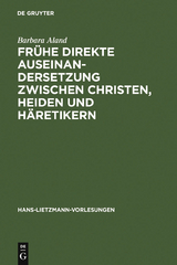 Frühe direkte Auseinandersetzung zwischen Christen, Heiden und Häretikern - Barbara Aland