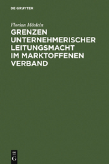 Grenzen unternehmerischer Leitungsmacht im marktoffenen Verband - Florian Möslein