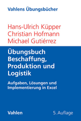 Übungsbuch Beschaffung, Produktion und Logistik - Hans-Ulrich Küpper, Christian Hofmann, Michael Gutiérrez