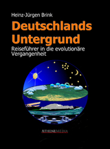 Deutschlands Untergrund – Reiseführer in die evolutionäre Vergangenheit - Heinz-Jürgen Brink