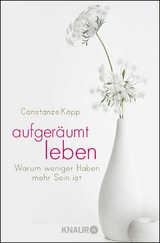 Aufgeräumt leben - Constanze Köpp