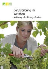 Berufsbildung im Weinbau: Ausbildung - Fortbildung - Studium - Dierk H Müller