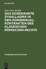 Das sogenannte Synallagma in den Konsensualkontrakten des klassischen römischen Rechts - Hans-Peter Benöhr