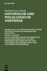 Griechenland bis zur Niederlage des Agis bei Megalopolis. Siciliens' Primordien. Der Orient bis zum Tode Alexander's des Großen. Philipp und Alexander von Makedonien - Markus Niebuhr