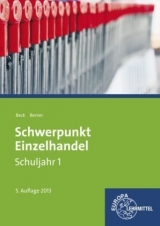 Schwerpunkt Einzelhandel Schuljahr 1 - Lernfelder 1-5, 11, 15 - Joachim Beck, Steffen Berner