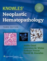 Knowles Neoplastic Hematopathology - Orazi, Attilio; Foucar, Kathy; Knowles, Daniel; Weiss, Lawrence M.