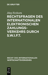 Rechtsfragen des internationalen elektronischen Zahlungsverkehrs durch S.W.I.F.T. - Jörg Etzkorn