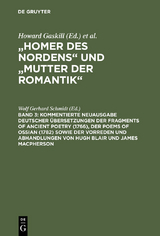 Kommentierte Neuausgabe deutscher Übersetzungen der Fragments of Ancient Poetry (1766), der Poems of Ossian (1782) sowie der Vorreden und Abhandlungen von Hugh Blair und James Macpherson - 