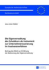 Die Eigenverwaltung des Schuldners als Instrument zur Unternehmenssanierung im Insolvenzverfahren - Jana Julia Hübler