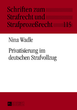 Privatisierung im deutschen Strafvollzug - Nina Wadle