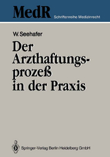 Der Arzthaftungsprozeß in der Praxis - Wilfried Seehafer