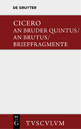 An Bruder Quintus. An Brutus. Brieffragmente / Epistulae ad Quintum fratrem. Epistulae ad Brutum. Fragmenta epistularum. Accedit Q. Tulli Ciceronis Commentariolum Petitionis. -  Cicero