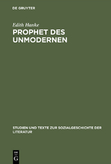 Prophet des Unmodernen - Edith Hanke