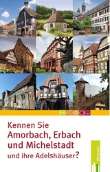 Kennen Sie Amorbach, Erbach und Michelstadt - und ihre Adelshäuser? - 