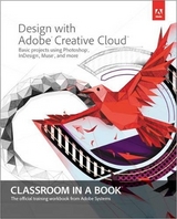 Design with Adobe Creative Cloud Classroom in a Book - Adobe Creative Team, .