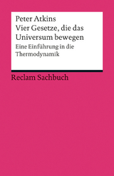 Vier Gesetze, die das Universum bewegen. Eine Einführung in die Thermodynamik - Peter Atkins