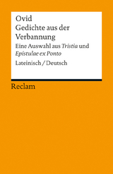 Gedichte aus der Verbannung. Eine Auswahl aus »Tristia« und »Epistulae ex Ponto«. Lateinisch/Deutsch - Ovid; Holzberg, Niklas