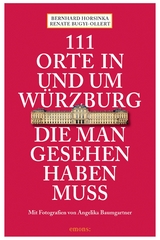 111 Orte in und um Würzburg die man gesehen haben muss - Bernhard Horsinka