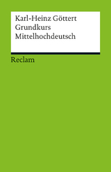 Grundkurs Mittelhochdeutsch. Eine Übersetzungslehre - Karl-Heinz Göttert