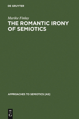 The Romantic Irony of Semiotics - Marike Finlay