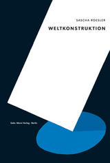 Weltkonstruktion - Sascha Roesler