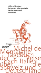 Tagebuch der Reise nach Italien über die Schweiz und Deutschland von 1580 bis 1581 - Michel de Montaigne