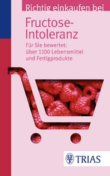 Richtig einkaufen bei Fructose-Intoleranz - Schleip, Thilo