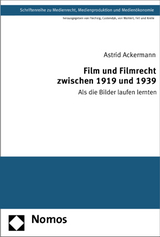 Film und Filmrecht zwischen 1919 und 1939 - Astrid Ackermann