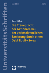 Die Treuepflicht der Aktionäre bei der vorinsolvenzlichen Sanierung durch einen Debt Equity Swap - Boris Häfele