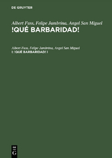 Albert Fuss; Felipe Jambrina; Angel San Miguel: !Qué barbaridad!. I - Albert Fuss, Felipe Jambrina, Angel San Miguel