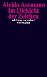 Im Dickicht der Zeichen - Aleida Assmann