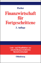 Finanzwirtschaft für Fortgeschrittene - Edwin O. Fischer