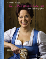 Echt bayerisch kochen - Michaela Hager