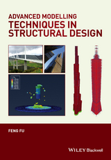 Advanced Modelling Techniques in Structural Design - Feng Fu