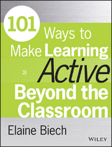 101 Ways to Make Learning Active Beyond the Classroom - Elaine Biech