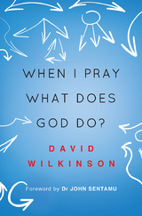 When I Pray, What Does God Do? -  David Wilkinson