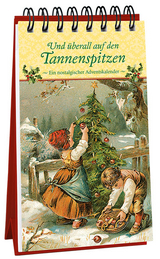 Und überall auf den Tannenspitzen. Ein nostalgischer Adventskalender - 