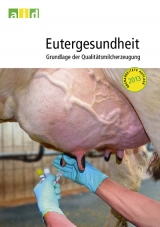 Eutergesundheit - Grundlage der Qualitätsmilcherzeugung - Christian Baumgartner, Wilfried Wolter, Thomas Bonsels