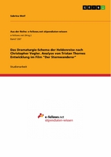 Das Dramaturgie-Schema der Heldenreise nach Christopher Vogler. Analyse von Tristan Thornes Entwicklung im Film 'Der Sternwanderer' -  Sabrina Wolf