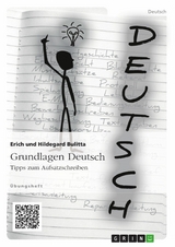 Grundlagen Deutsch: Tipps zum Aufsatzschreiben -  Erich Bulitta,  Hildegard Bulitta