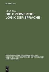 Die dreiwertige Logik der Sprache - Ulrich Blau