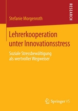 Lehrerkooperation unter Innovationsstress - Stefanie Morgenroth