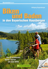 Biken und Baden in den Bayerischen Hausbergen - Wolfgang Bogensberger, Claudia Nitzsche