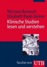 Klinische Studien lesen und verstehen - Michael Benesch, Elisabeth Raab-Steiner