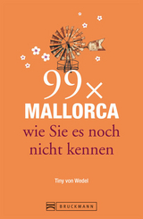 Reiseführer Mallorca: 99x Mallorca wie Sie es noch nicht kennen - mit Highlights in Palma de Mallorca und im Landesinneren. Ideal für den Mallorca Urlaub -  Tiny von Wedel