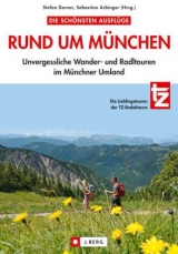 Die schönsten Ausflüge rund um München - Stefan Dorner, Sebastian Arbinger,  (Hrsg.)