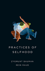 Practices of Selfhood - Zygmunt Bauman, Rein Raud