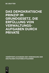 Das demokratische Prinzip im Grundgesetz. Die Erfüllung von Verwaltungsaufgaben durch Private