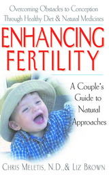 Enhancing Fertility : A Couples Guide to Natural Approaches -  Liz Brown,  Chris Meletis